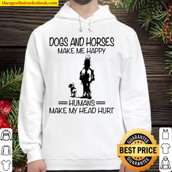 Dogs And Horses Make Me Happy Humans Make My Head Hurt Hoodie