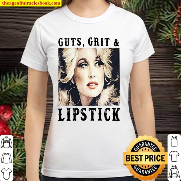 Dolly parton guts grits and lipstick Classic Women T-Shirt