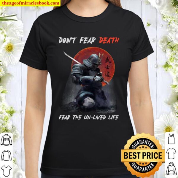 Don’t Fear Death Fear The Unlived Life Classic Women T-Shirt