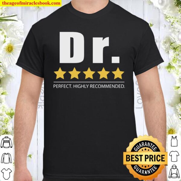 Dr Perfect Highly Recommended Shirt