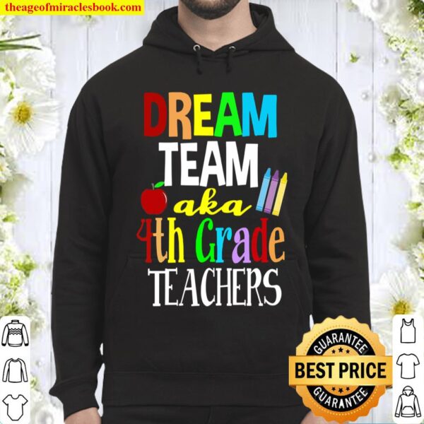 Dream Team Aka 4th Grade Teachers Hoodie