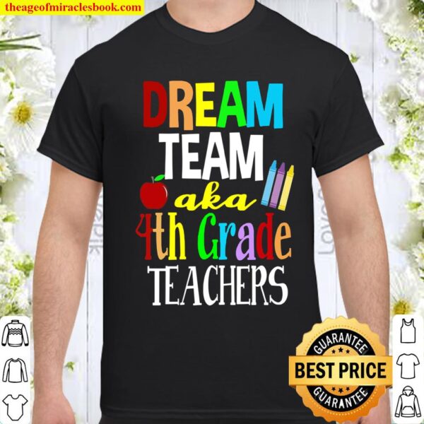 Dream Team Aka 4th Grade Teachers Shirt