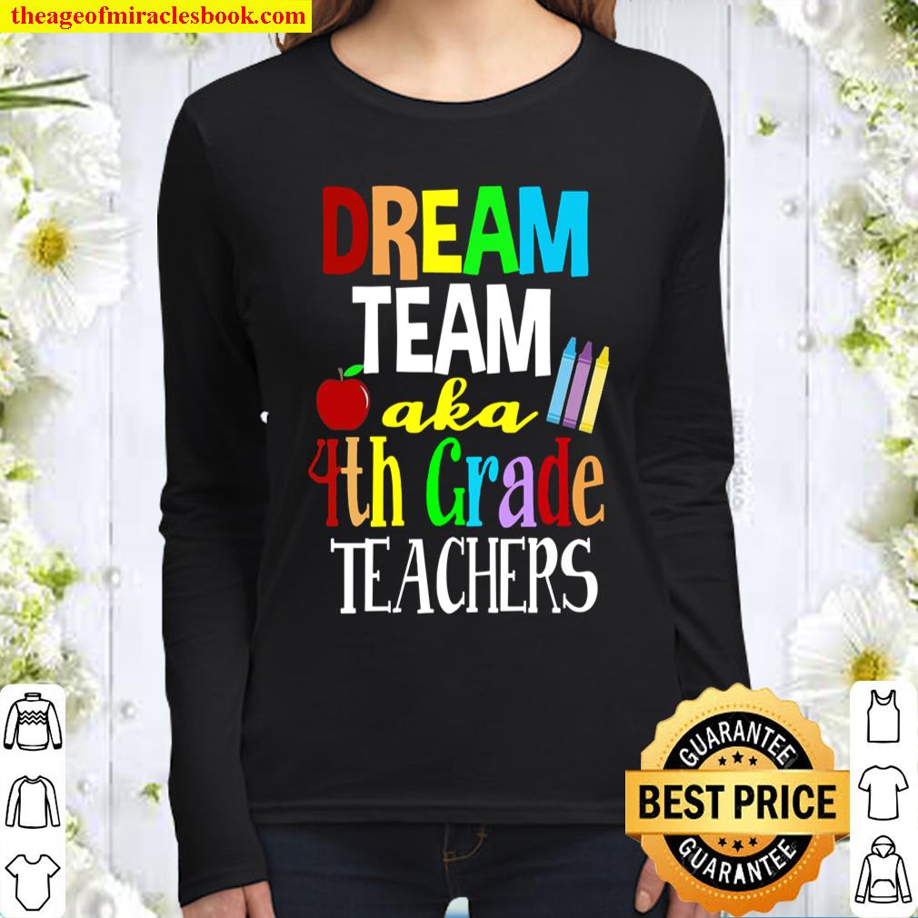 Dream Team Aka 4th Grade Teachers Women Long Sleeved
