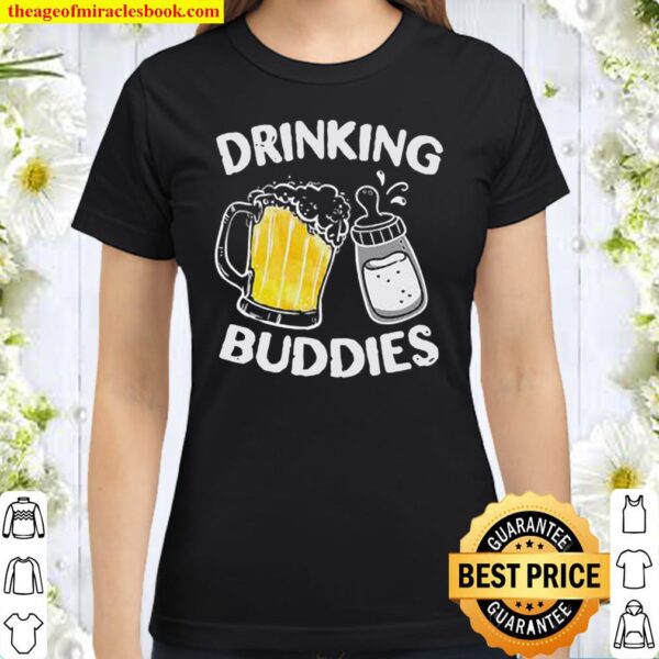 Drinking Buddies Classic Women T-Shirt