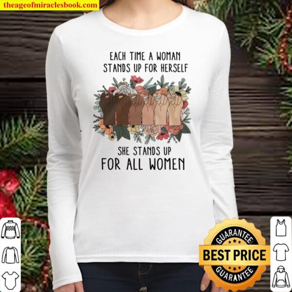 Each Time A Woman Stands Up For Herself She Stands Up For All Women Women Long Sleeved