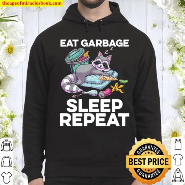 Eat Garbage Sleep Repeat Trashy Raccoon Trash Panda Hoodie