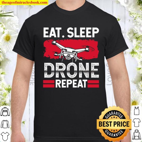 Eat Sleep Drone Repeat Shirt
