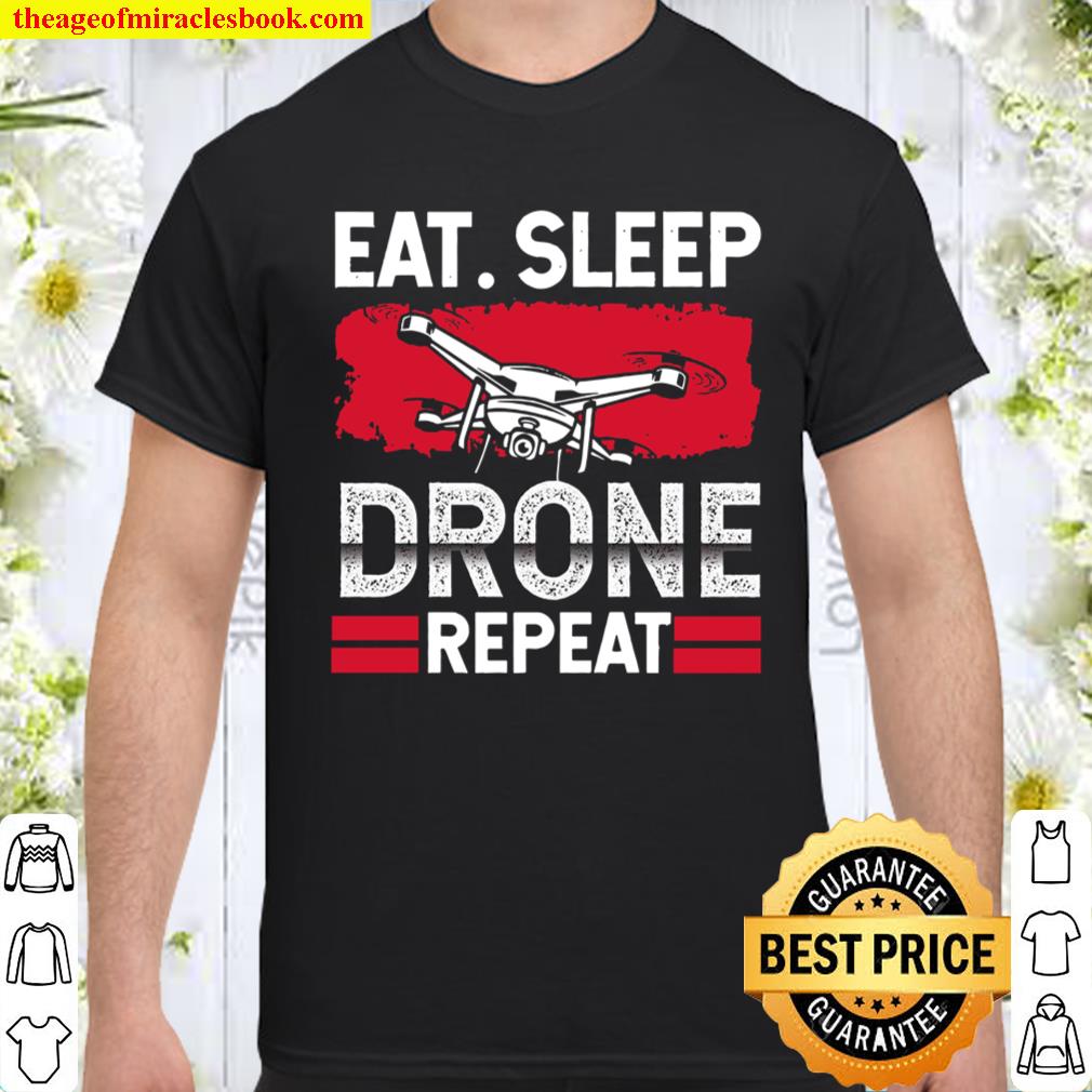 Eat Sleep Drone Repeat shirt, hoodie, tank top, sweater