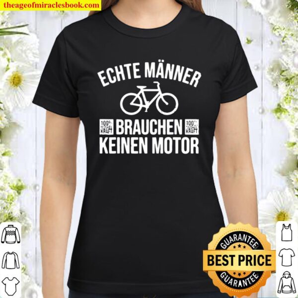 Echte Manner Brauchen Keinen Motor Bicycle Classic Women T-Shirt