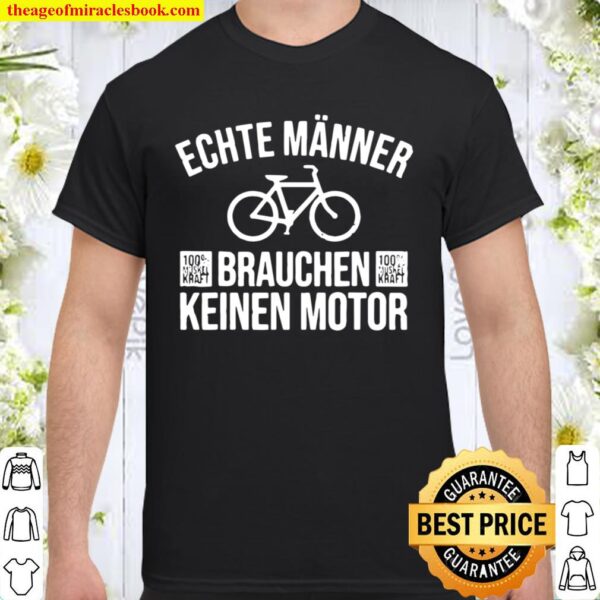 Echte Manner Brauchen Keinen Motor Bicycle Shirt