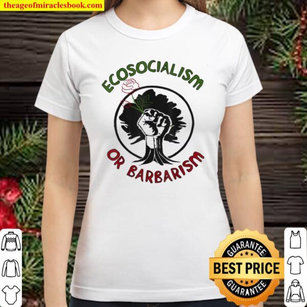 Ecosocialism Or Barbarism Socialism, Climate Change Classic Women T-Shirt