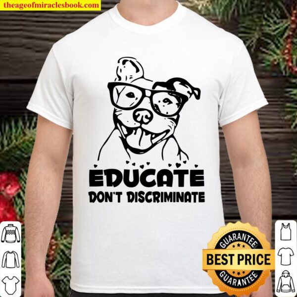 Educate Don’t Discriminate Shirt