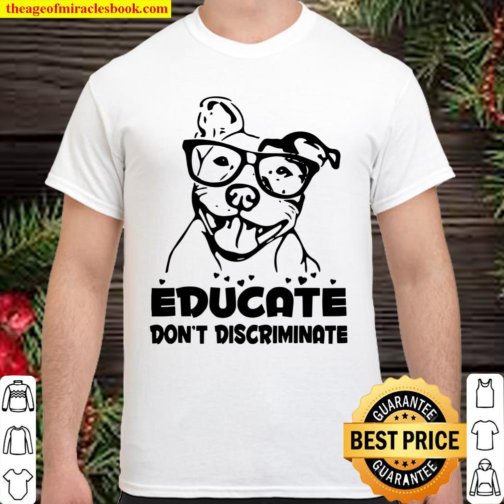 Educate Don’t Discriminate shirt, hoodie, tank top, sweater