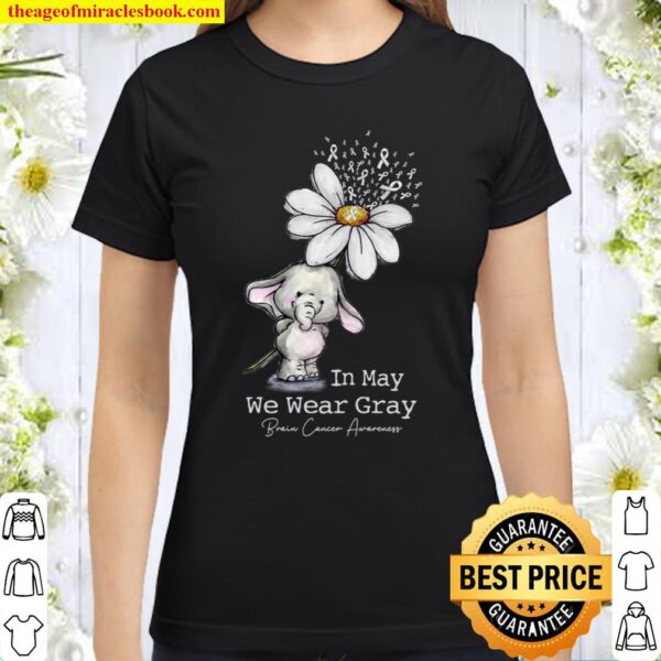 Elephant In May We Wear Gray Brain Cancer Awareness Classic Women T-Shirt
