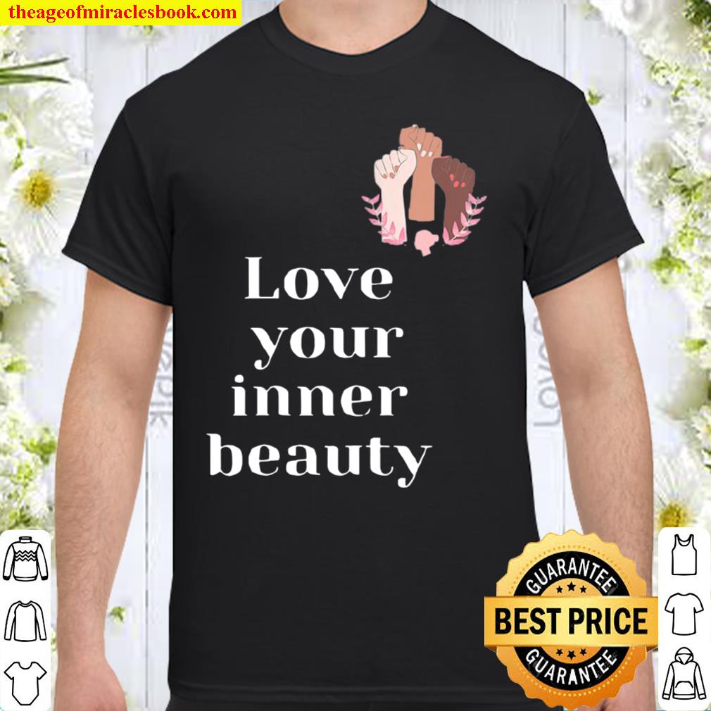 Empowering Beauty Love Your Inner Beauty hot Shirt, Hoodie, Long Sleeved, SweatShirt