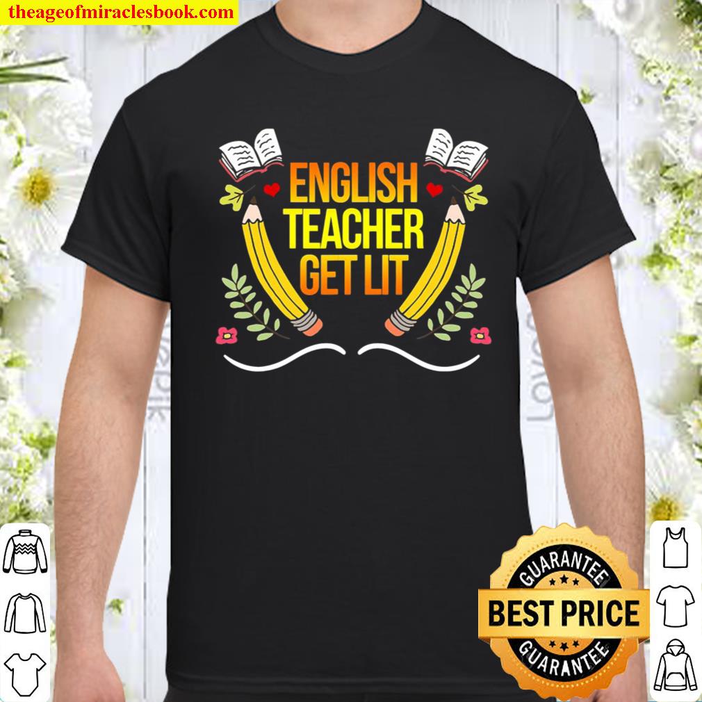 English Teacher Get Lit Educator Professor Novelty shirt, hoodie, tank top, sweater