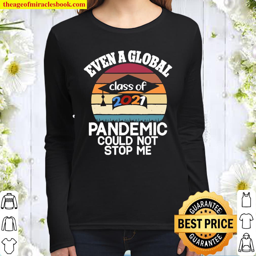 Even A Global Pandemic Could Not Stop Me Graduation Day 2021 Women Long Sleeved