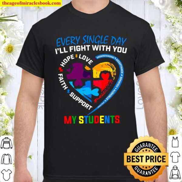 Every Single Day I’ll Fight With You Love Hope Faith Support My Studen Shirt
