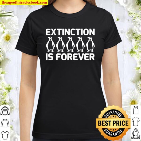 Extinction Is Forever Penguin Awareness Cute Classic Women T-Shirt