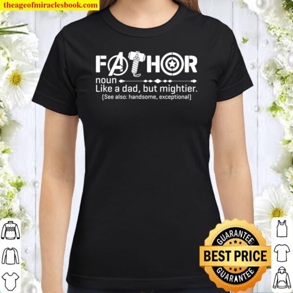 FATHOR T-Shirt, Noun Like A Dad, JustWay Mightier, Funny Dad T-Shirt, Classic Women T-Shirt
