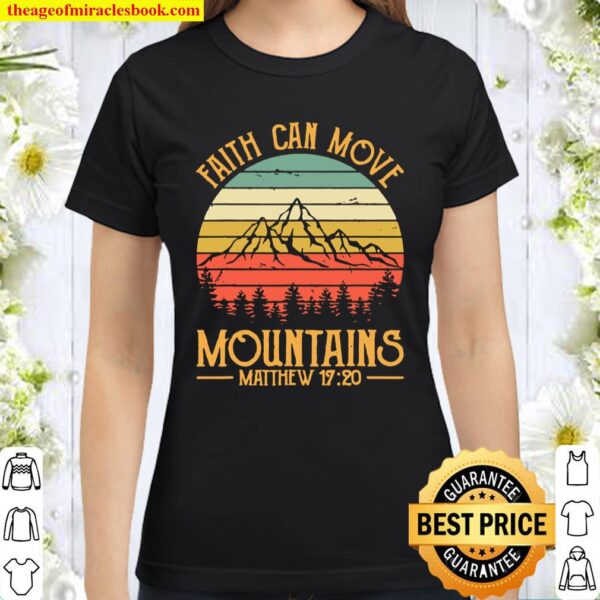 Faith Can Move Mountains Christian Classic Women T-Shirt