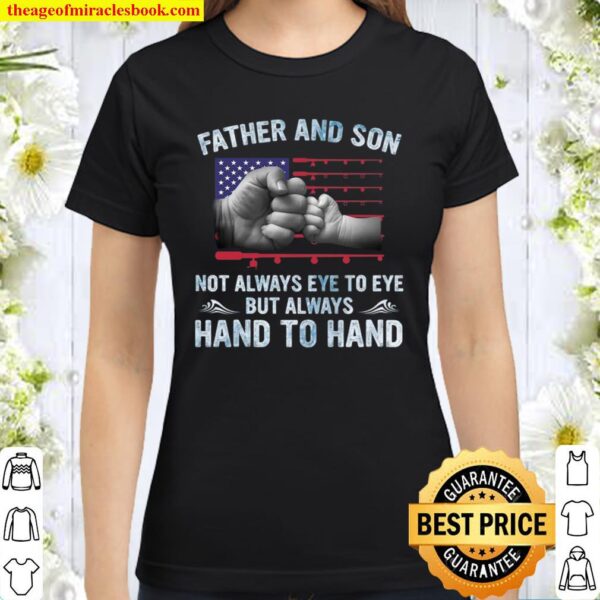 Father And Son Not Always Eye To Eye But Always Hand To Hand Classic Women T-Shirt