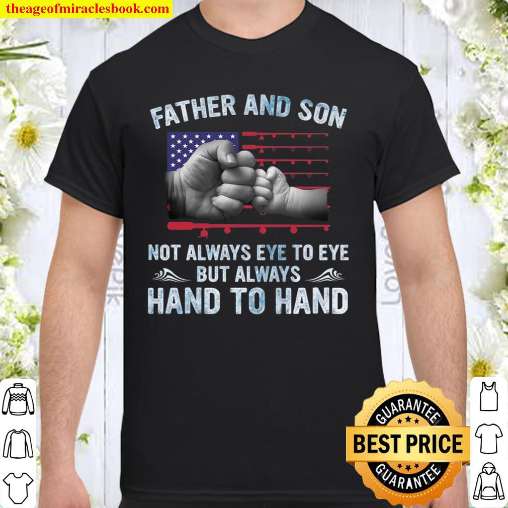 Father And Son Not Always Eye To Eye But Always Hand To Hand hot Shirt, Hoodie, Long Sleeved, SweatShirt