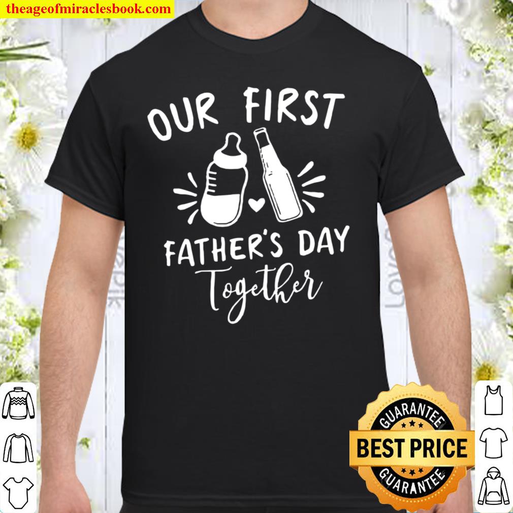 Father_s Day Shirt, Matching Shirts , Our First Father_s Day Together Shirt