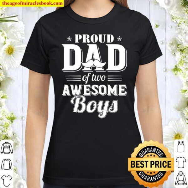 Father’s Day Proud Dad of Two Awesome Boys Father Dad Classic Women T-Shirt