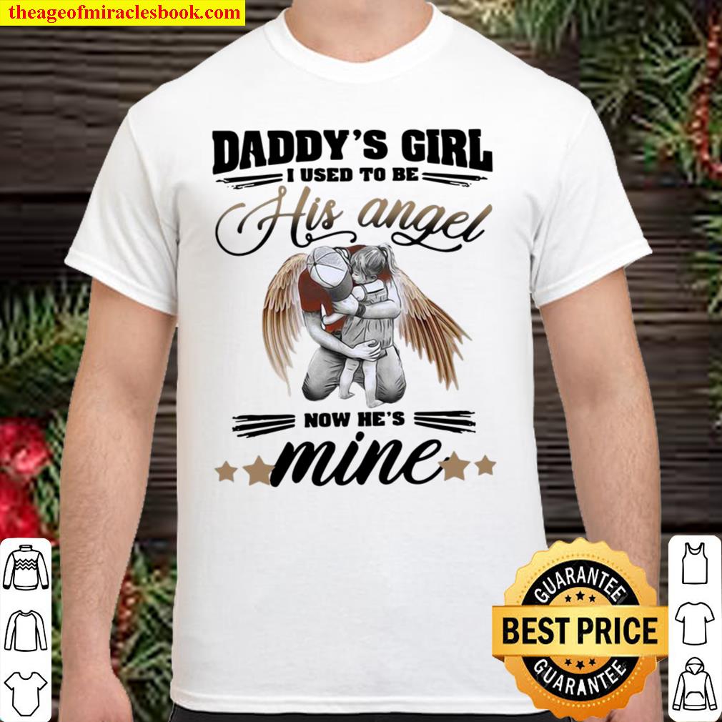 Father’s Day To My Angel Dad Daddy’s Girl I Used To Be His Angel Now He’s Mine new Shirt, Hoodie, Long Sleeved, SweatShirt