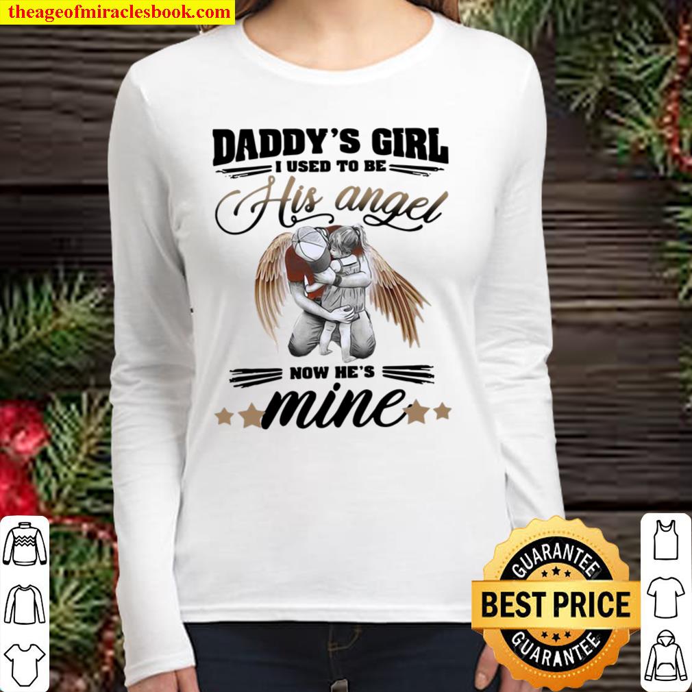 Father’s Day To My Angel Dad Daddy’s Girl I Used To Be His Angel Now H Women Long Sleeved
