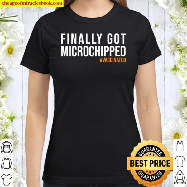 Finally Got Microchipped Classic Women T-Shirt
