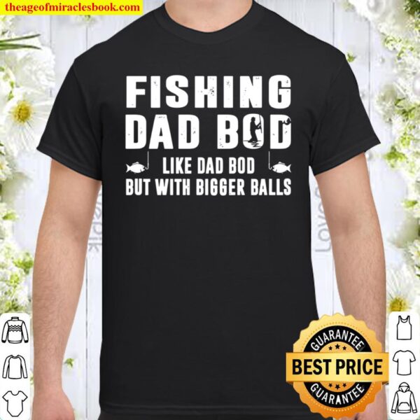 Fishing Dad Bob Like Dad Bob But With Bigger Balls Shirt