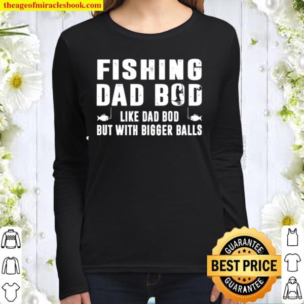 Fishing Dad Bob Like Dad Bob But With Bigger Balls Women Long Sleeved