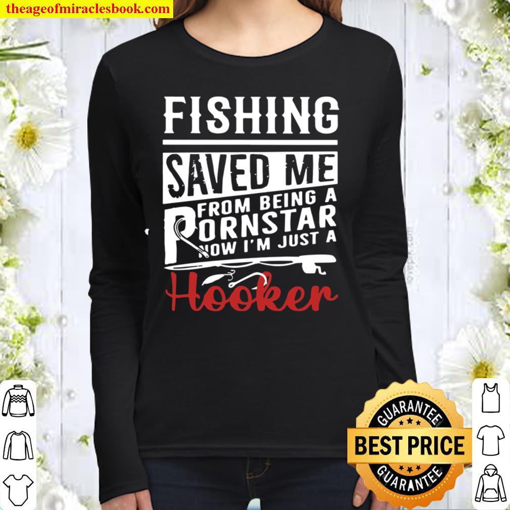 Fishing Saved Me From Being A Pornstar Now I_m Just A Hooker Distresse Women Long Sleeved