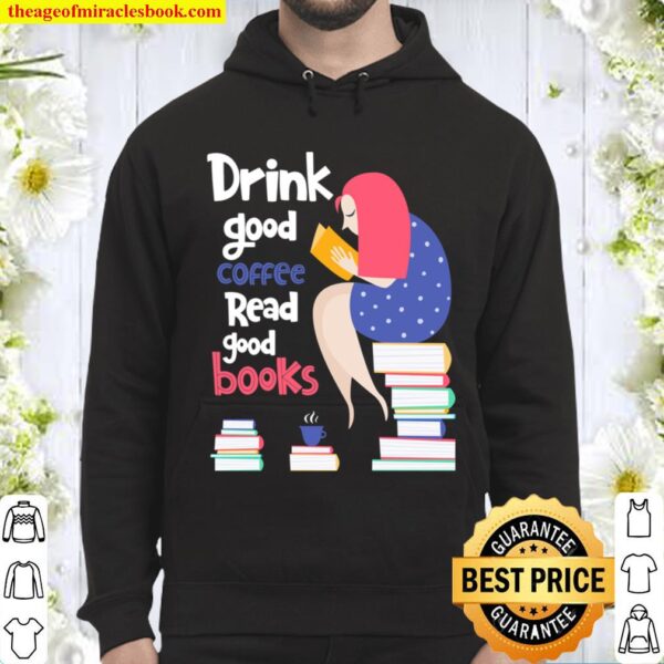 For Book Lover, Coffee Drinker Drink Coffee and Read Books Hoodie