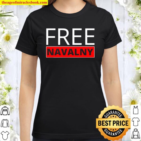 Free Alexei Navalny Russian Activist Putin’s Opposition Classic Women T-Shirt
