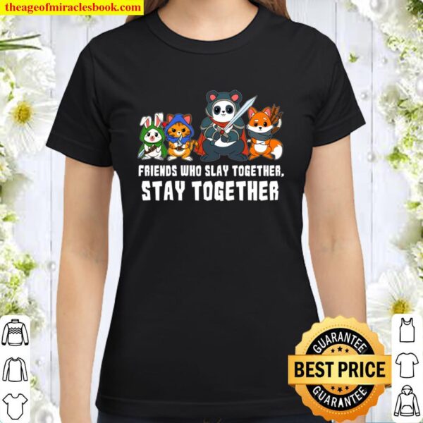 Friends Slay Together Stay Dungeons Role Play Game Fantasy Pullover Classic Women T-Shirt