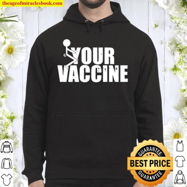 Fuck Your Vaccine Vulgar Funny Anti Vax Pullover Hoodie