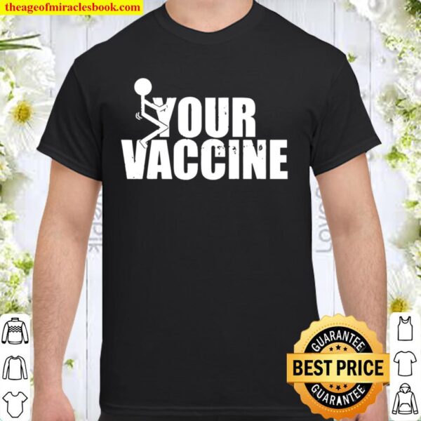 Fuck Your Vaccine Vulgar Funny Anti Vax Pullover Shirt