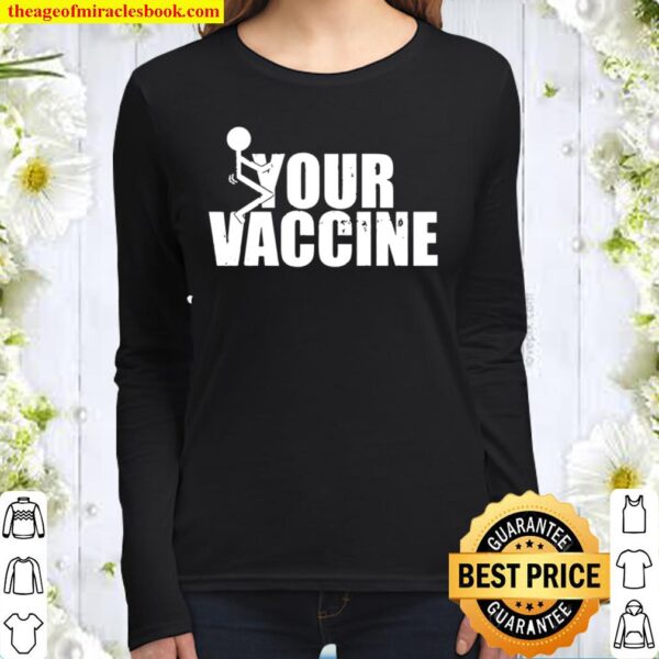 Fuck Your Vaccine Vulgar Funny Anti Vax Pullover Women Long Sleeved