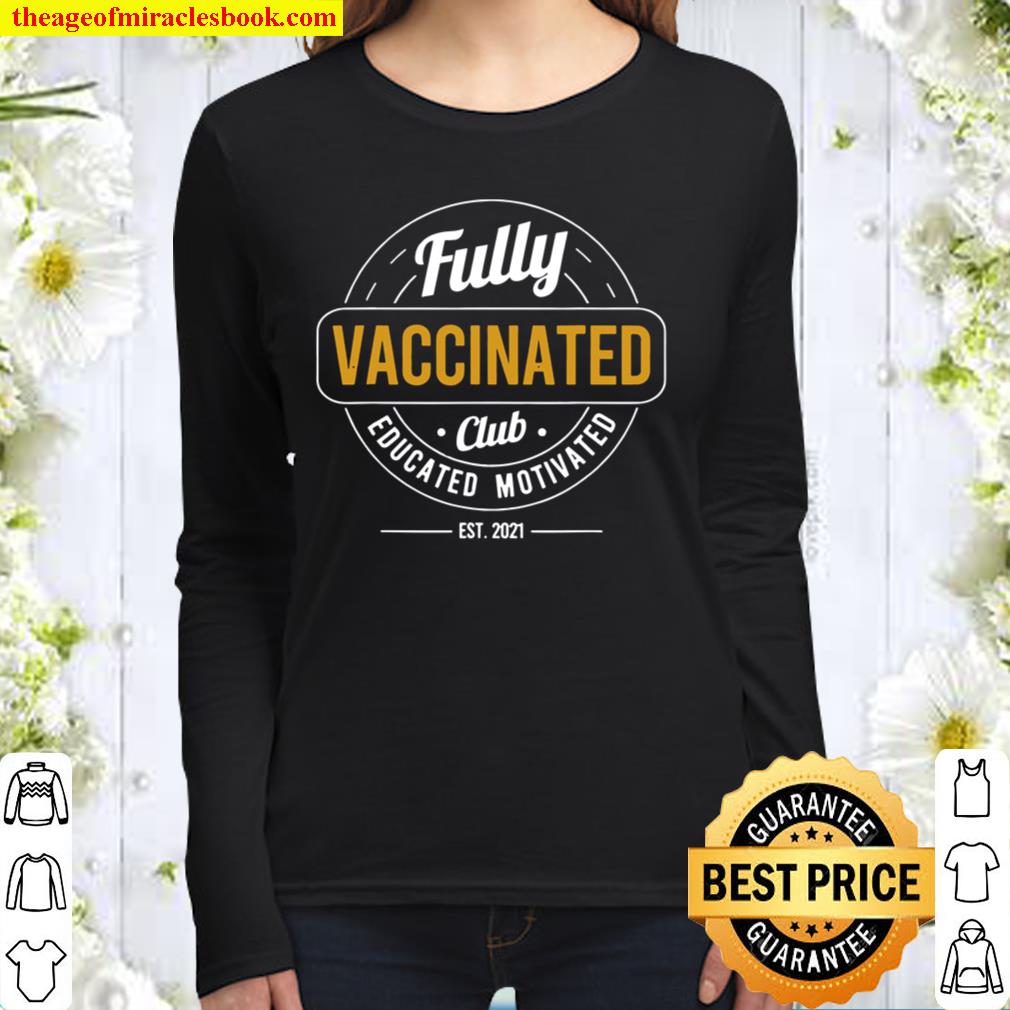 Fully Vaccinated Club Est 2021 Educated Motivated Vaccine Women Long Sleeved