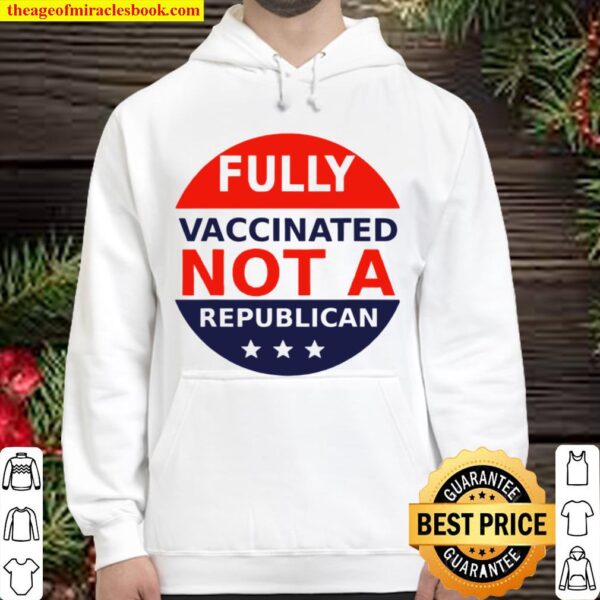Fully Vaccinated Not A Republican Hoodie