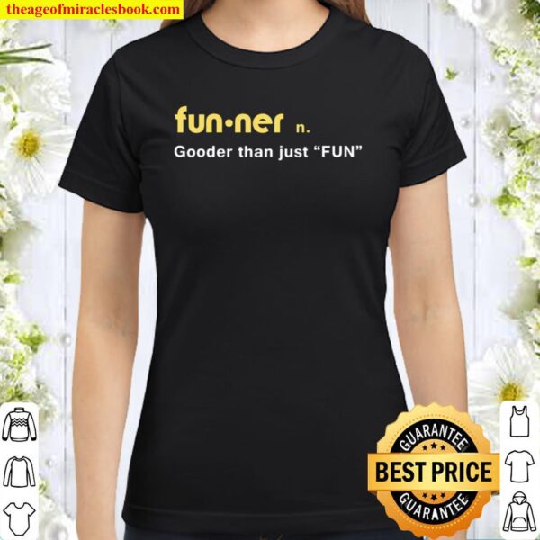 Funner Dex Dictionary Gooder than just FUN Classic Women T-Shirt