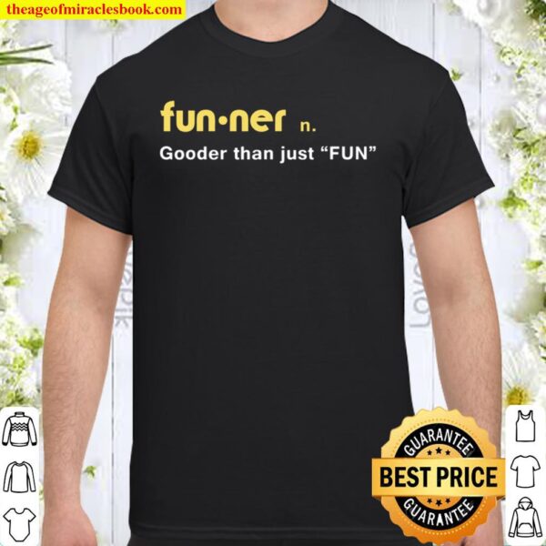 Funner Dex Dictionary Gooder than just FUN Shirt