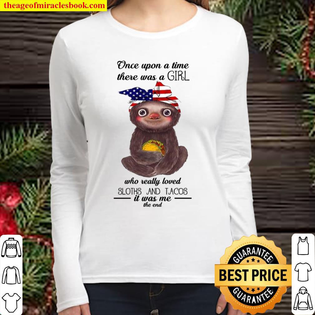 Funny American flag Once upon a time there was a girl loved sloths and Women Long Sleeved
