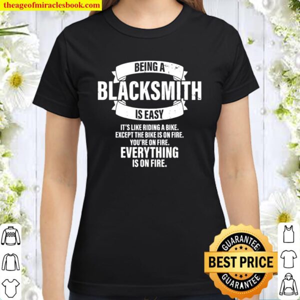 Funny Blacksmith Apparel Blacksmithing Forging Funny Gift Classic Women T-Shirt