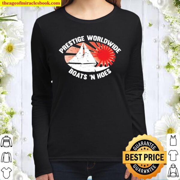 Funny Boats N Hoes Prestige Worldwide Women Long Sleeved