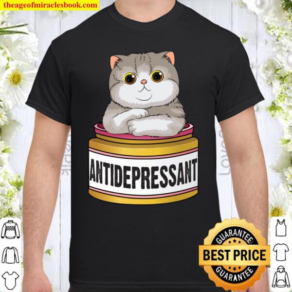 Funny Cat Antidepressant Gift For Men Women Cool Cat Lover Shirt