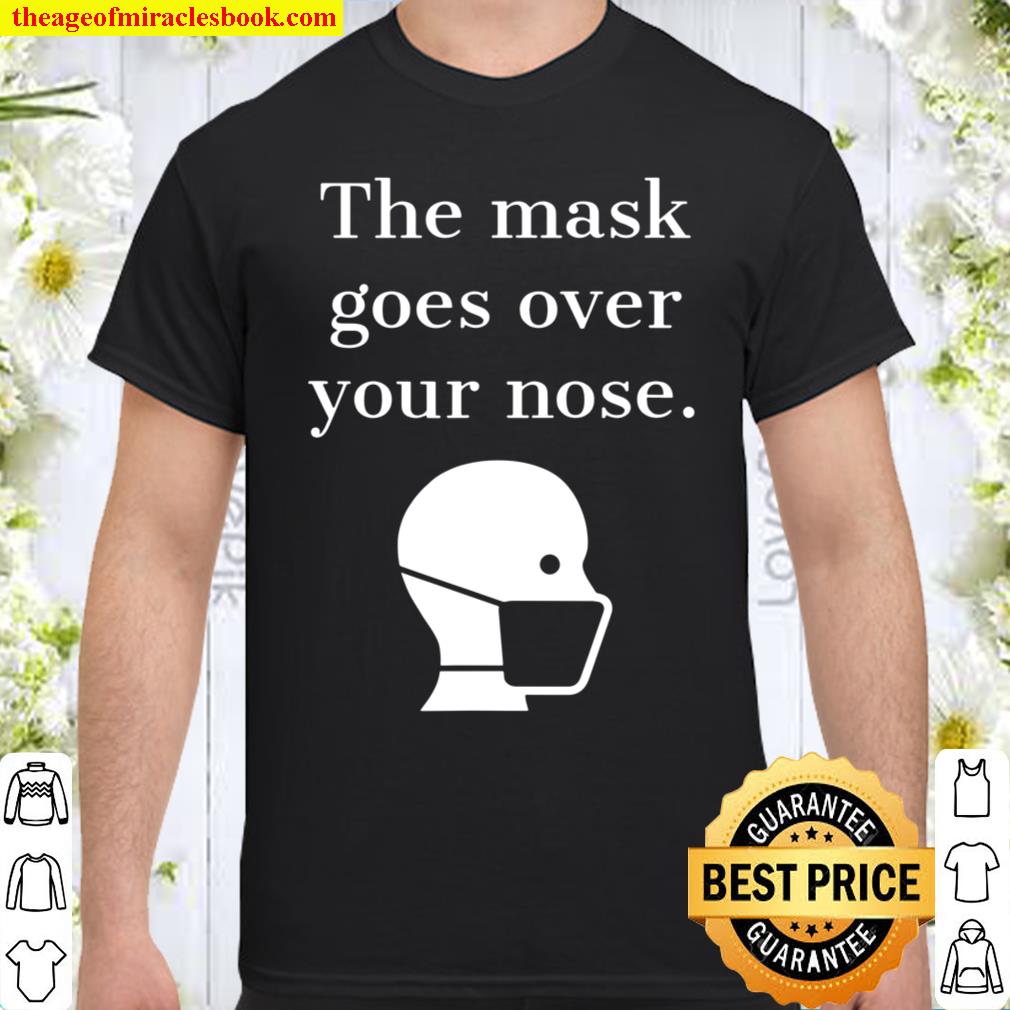 Funny Face Mask Goes Over Your Nose limited Shirt, Hoodie, Long Sleeved, SweatShirt